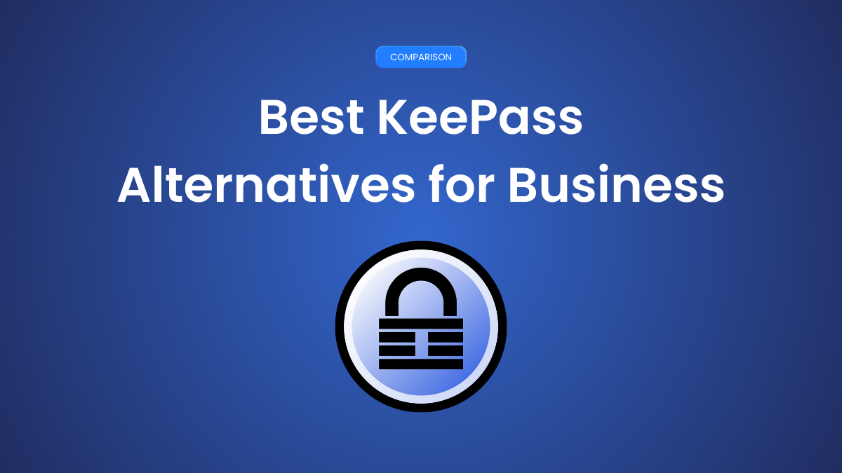 5 Best KeePass Alternatives For Business In 2025