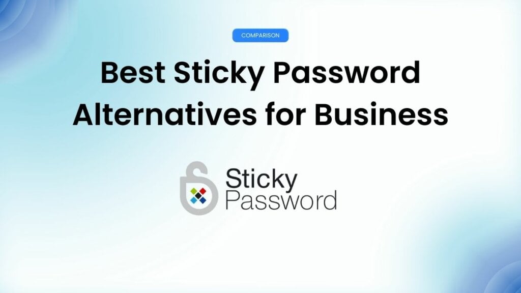 sticky password top alternatives for teams and businesses